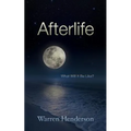 Afterlife: What Will It Be Like?