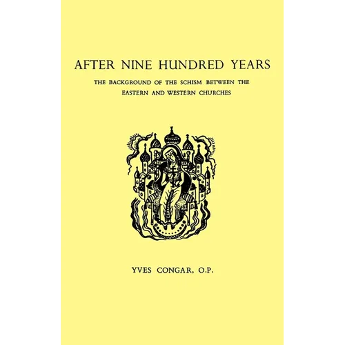 After Nine Hundred Years: The Background of the Schism Between the Eastern and Western Churches