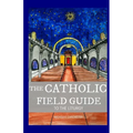 The Catholic Field Guide