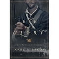 An Eye for Glory: The Civil War Chronicles of a Citizen Soldier
