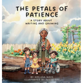 The Petals of Patience: A Story About Waiting and Growing