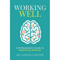 Working Well: A Professional's Guide to Redefining Wellness