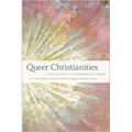 Queer Christianities: Lived Religion in Transgressive Forms