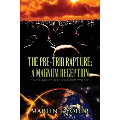 The Pre-Trib Rapture: A Magnum Deception: "...and many other such things you do."