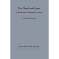 The Church and Jesus: A Study in History, Philosophy and Theology