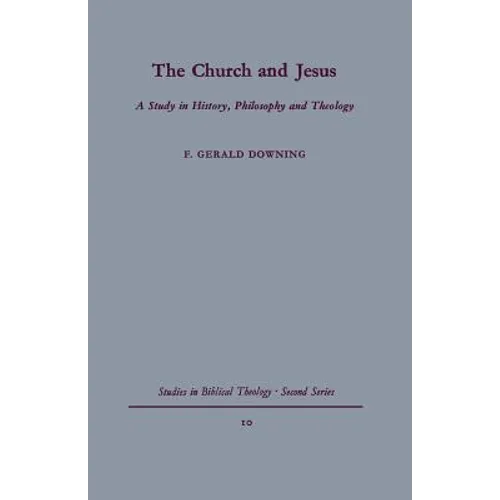 The Church and Jesus: A Study in History, Philosophy and Theology