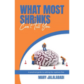 What Most Shrinks Can't Tell You: A practical guide to setting the captives free
